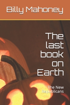 Paperback The last book on Earth: The New Republicans Book