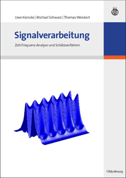 Paperback Signalverarbeitung: Zeit-Frequenz-Analyse Und Schätzverfahren [German] Book