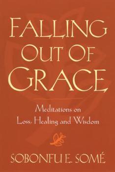 Paperback Falling Out of Grace: Meditations on Loss, Healing and Wisdom Book