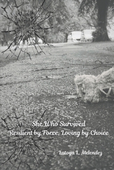 Paperback She Who Survived: Resilient by Force, Loving by Choice Book