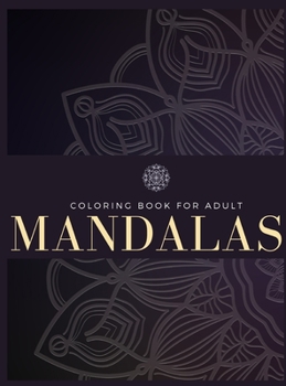 Coloring Book For Adult: 100 Mandalas, Stress Relief, Meditation, Creativity, Relaxation and Fun