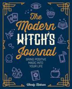 Hardcover The Modern Witch's Journal: Bring Positive Magic into Your Life Book