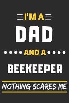 Paperback I'm A Dad And A Beekeeper Nothing Scares Me: lined notebook, funny gift for fathers Book