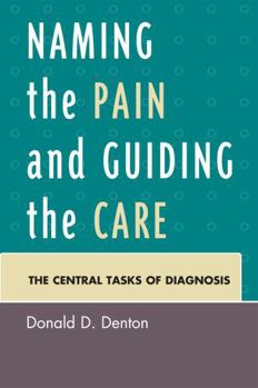 Paperback Naming the Pain and Guiding the Care: The Central Tasks of Diagnosis Book