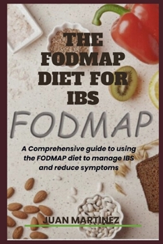 Paperback The Fodmap Diet for Ibs: A comprehensive guide to using the FODMAP Diet to manage IBS and reduce symptoms. Book