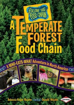 Library Binding A Temperate Forest Food Chain: A Who-Eats-What Adventure in North America Book