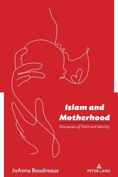 Paperback Islam and Motherhood: Discourses of Faith and Identity Book