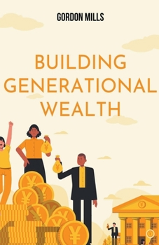 Paperback Building Generational Wealth: Unveiling the Secrets of Long-Term Financial Prosperity Book