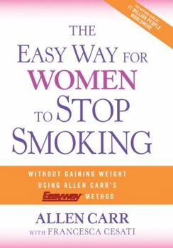 Hardcover The Easy Way for Women to Stop Smoking: A Revolutionary Approach Using Allen Carr's Easyway(tm) Method Book