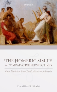 Hardcover The Homeric Simile in Comparative Perspectives: Oral Traditions from Saudi Arabia to Indonesia Book