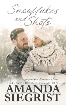 Snowflakes and Shots - Book #5 of the Holiday Romance Novel