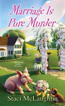 Marriage Is Pure Murder - Book #6 of the A Blossom Valley Mystery
