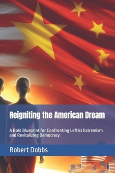 Paperback Reigniting the American Dream: A Bold Blueprint for Confronting Leftist Extremism and Revitalizing Democracy Book