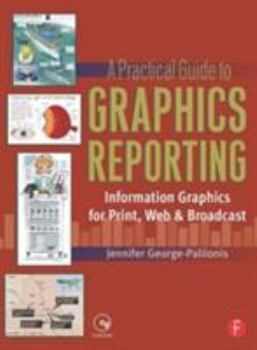 Paperback A Practical Guide to Graphics Reporting: Information Graphics for Print, Web & Broadcast Book