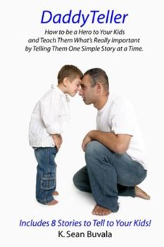 Paperback DaddyTeller: How to be a Hero to Your Kids and Teach Them What's Really by Telling Them One Simple Story at a Time Book