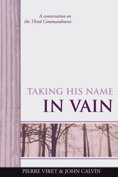 Paperback Taking His Name in Vain: A conversation on the Third Commandment Book