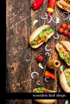 wooden hot dogs: small lined Hot Dog Notebook / Travel Journal to write in (6'' x 9'') 120 pages