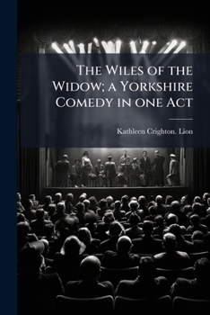 Paperback The Wiles of the Widow; a Yorkshire Comedy in one Act Book