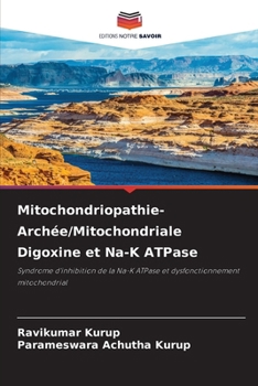 Paperback Mitochondriopathie- Archée/Mitochondriale Digoxine et Na-K ATPase [French] Book