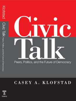 Hardcover Civic Talk: Peers, Politics, and the Future of Democracy Book