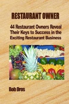 Paperback Restaurant Owner: 44 Restaurant Owners Reveal Their Keys to Success in the Exciting Restaurant Business Book