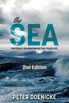 Paperback The Sea: Poetically Celebrating My Full Filled Life Book
