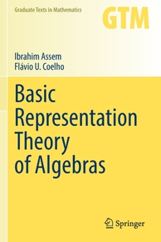 Basic Representation Theory of Algebras - Book #283 of the Graduate Texts in Mathematics