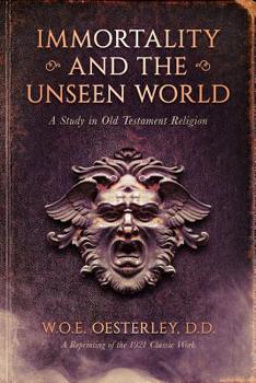 Paperback Immortality and the Unseen World: A Study in Old Testament Religion Book