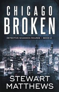 Chicago Broken - Book #2 of the Detective Shannon Rourke