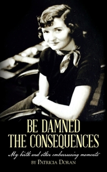 Paperback Be Damned the Consequences Book