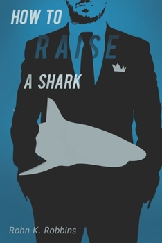 Paperback How to Raise a Shark: (An apocryphal t̶a̶i̶l̶ tale) Book