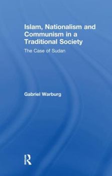 Islam, Nationalism and Communism in a Traditional Society: The Case of Sudan
