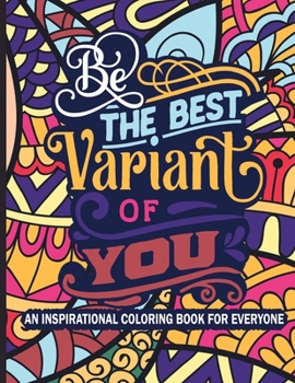 Paperback Be The Best Variant of You: Inspirational Coloring Book for Everyone - 111 Motivational, Positive Quotes and Uplifting Affirmations for Kids, Teen Book