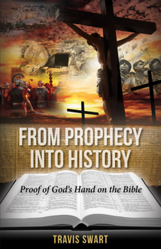 Paperback From Prophecy Into History: Proof of God's Hand on the Bible Book