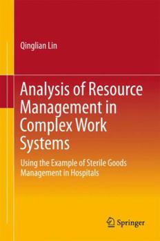 Hardcover Analysis of Resource Management in Complex Work Systems: Using the Example of Sterile Goods Management in Hospitals Book