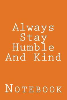 Paperback Always Stay Humble And Kind: Notebook Book
