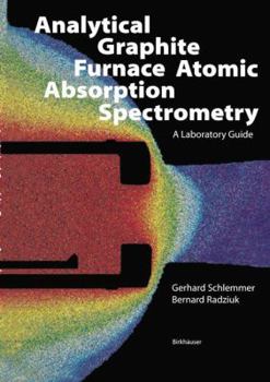 Paperback Analytical Graphite Furnace Atomic Absorption Spectrometry: A Laboratory Guide Book
