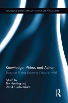 Paperback Knowledge, Virtue, and Action: Putting Epistemic Virtues to Work Book