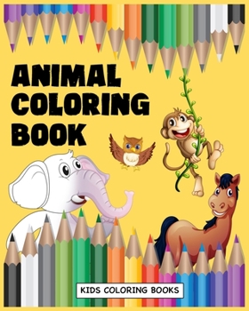 Animal Coloring Book: creative kids coloring book great gift for boys & girls, ages 4-8