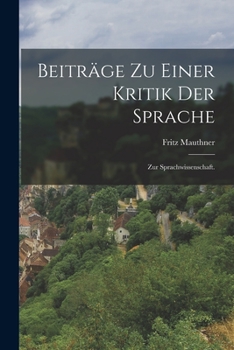 Paperback Beiträge zu einer Kritik der Sprache: Zur Sprachwissenschaft. [German] Book
