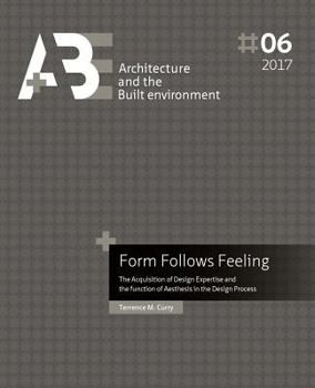 Paperback Form Follows Feeling: The Acquisition of Design Expertise and the Function of Aesthesis in the Design Process Book