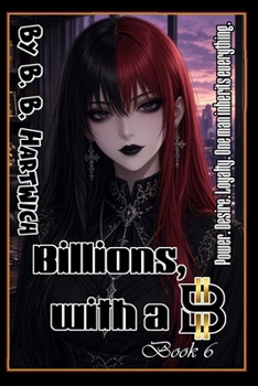 Billions, with a B: Book 6