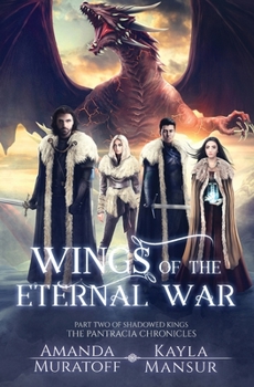 Wings of the Eternal War - Book #2 of the Shadowed Kings
