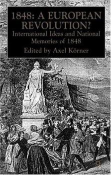 Paperback 1848 -- A European Revolution?: International Ideas and National Memories of 1848 Book