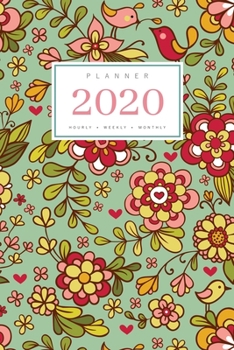Paperback Planner 2020 Hourly Weekly Monthly: 6x9 Medium Notebook Organizer with Hourly Time Slots - Jan to Dec 2020 - Flower Bird Mini Heart Design Green Book