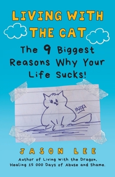 Paperback Living with the Cat: The 9 Biggest Reasons Why Your Life Sucks! Book