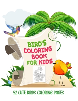 Paperback Bird Coloring Book for Kids: The Bird Lover Coloring Book, Kids Coloring Book with 52 Cute Birds Illustrations, Birds Coloring Book for Kids Ages 4 Book