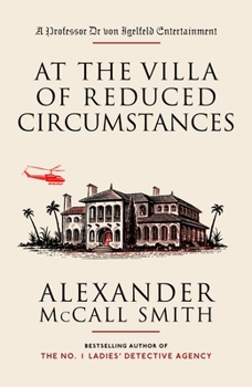 At the Villa of Reduced Circumstances : A Professor Dr. von Igelfeld Entertainment - Book #3 of the Portuguese Irregular Verbs