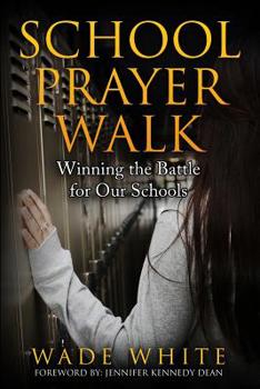 Paperback School Prayer Walk: Winning The Battle For Our Schools Book