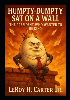 Paperback Humpty-Dumpty Sat on a Wall: The President Who Wanted to Be King Book